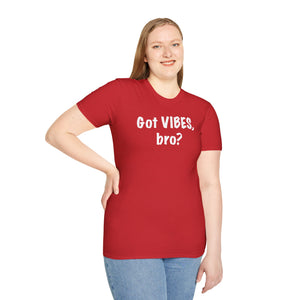 Got VIBES, bro?