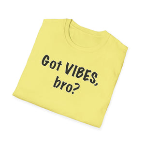 Got VIBES, bro?