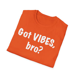 Got VIBES, bro?