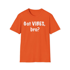 Got VIBES, bro?